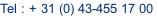 Tel : + 31 (0) 43-455 17 00